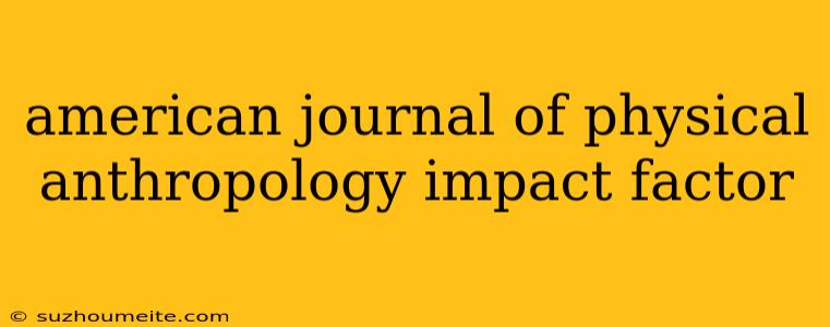 American Journal Of Physical Anthropology Impact Factor