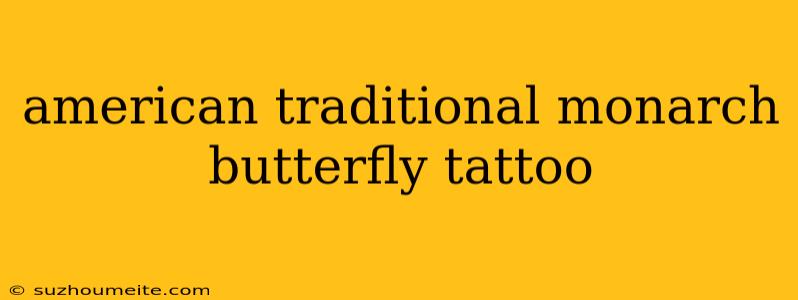 American Traditional Monarch Butterfly Tattoo