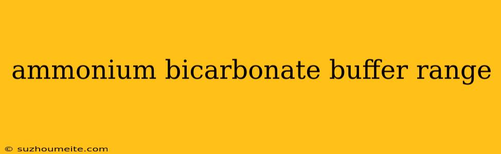 Ammonium Bicarbonate Buffer Range