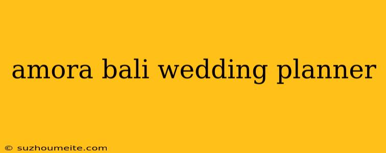 Amora Bali Wedding Planner