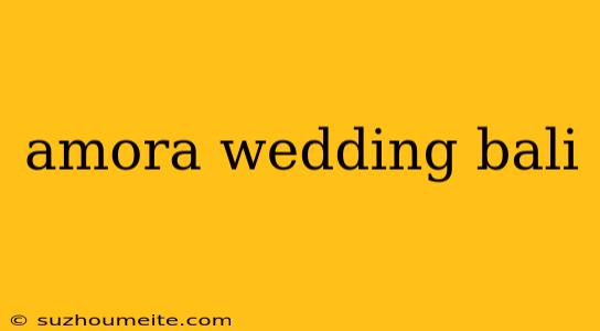 Amora Wedding Bali