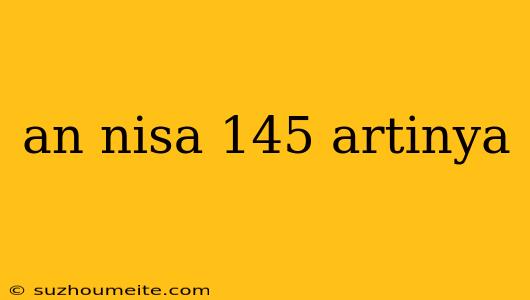 An Nisa 145 Artinya