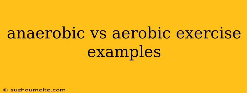 Anaerobic Vs Aerobic Exercise Examples