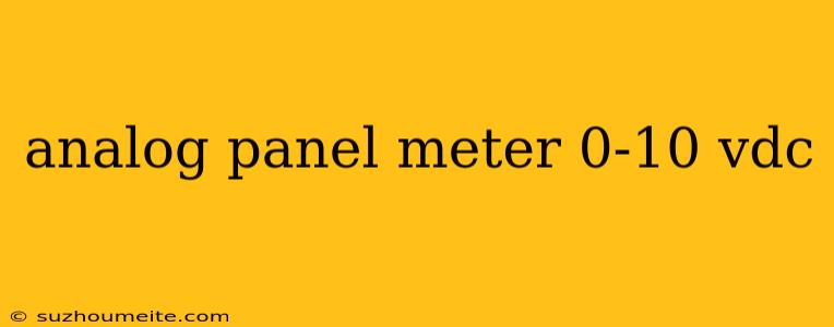 Analog Panel Meter 0-10 Vdc