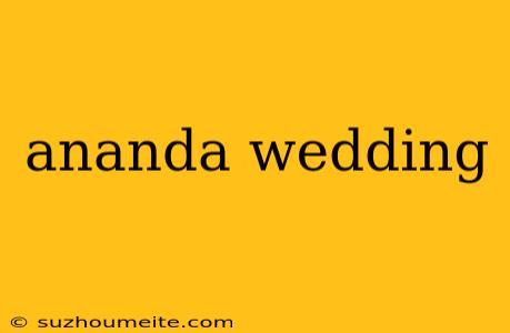 Ananda Wedding