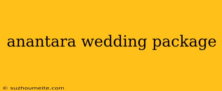 Anantara Wedding Package