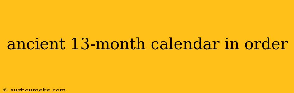 Ancient 13-month Calendar In Order