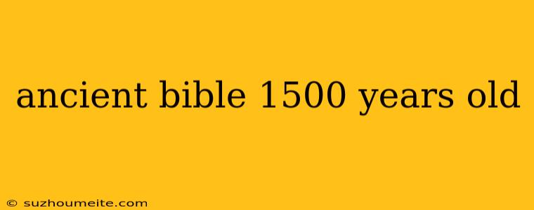 Ancient Bible 1500 Years Old