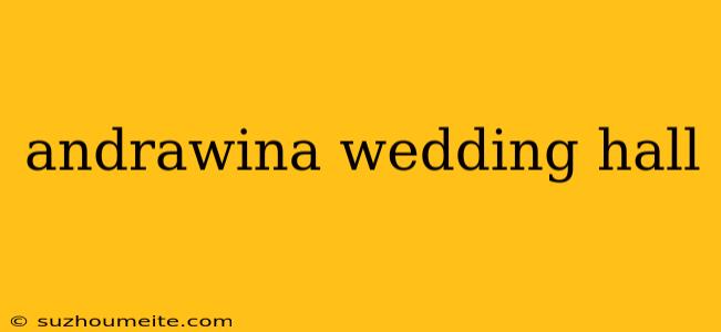 Andrawina Wedding Hall