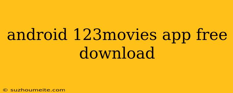 Android 123movies App Free Download