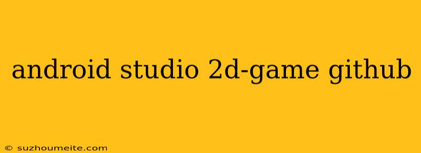 Android Studio 2d-game Github