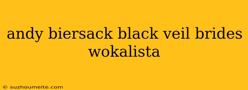 Andy Biersack Black Veil Brides Wokalista