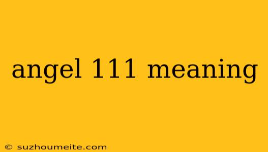 Angel 111 Meaning