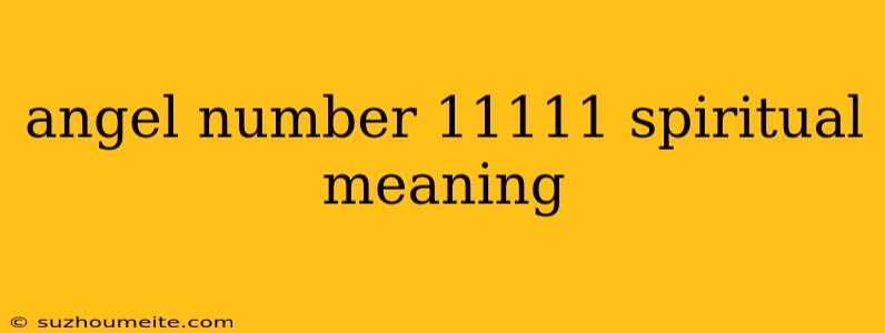 Angel Number 11111 Spiritual Meaning