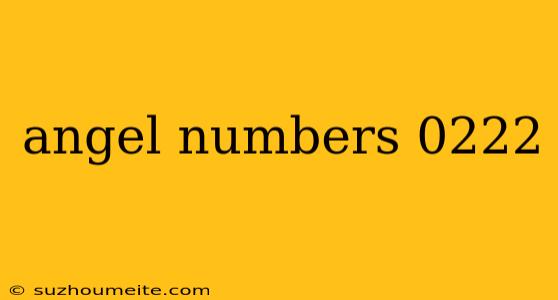 Angel Numbers 0222