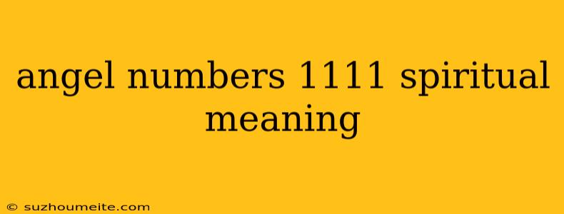 Angel Numbers 1111 Spiritual Meaning