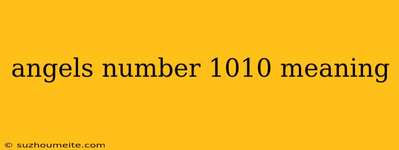 Angels Number 1010 Meaning