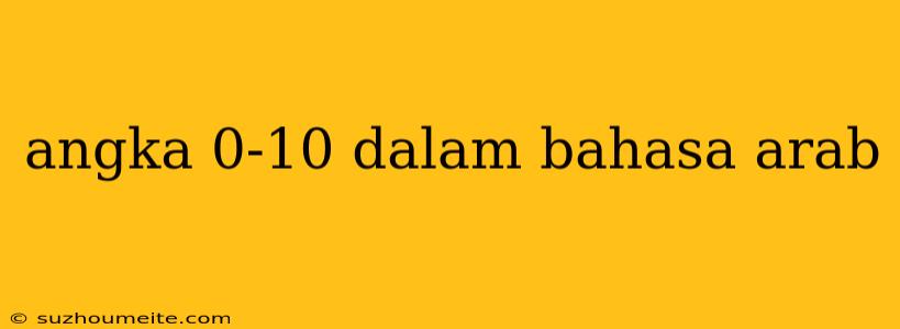 Angka 0-10 Dalam Bahasa Arab