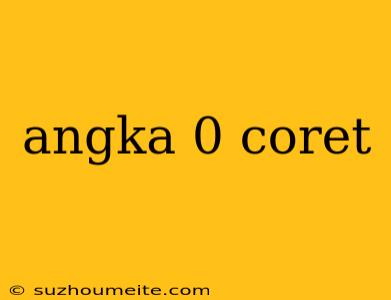 Angka 0 Coret