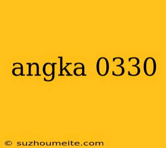 Angka 0330