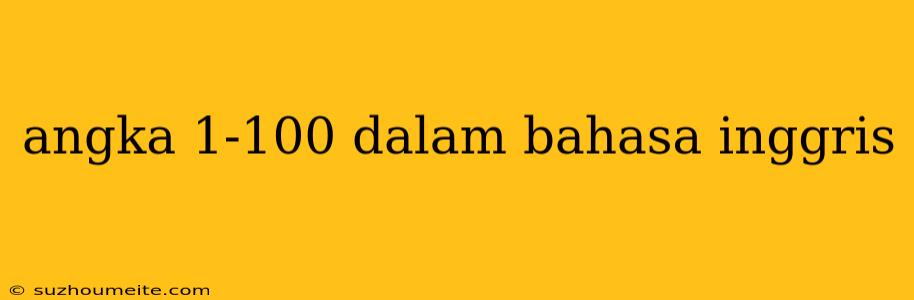 Angka 1-100 Dalam Bahasa Inggris