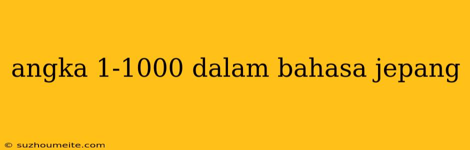 Angka 1-1000 Dalam Bahasa Jepang