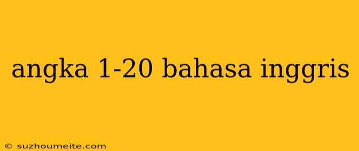 Angka 1-20 Bahasa Inggris