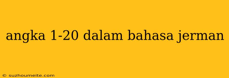 Angka 1-20 Dalam Bahasa Jerman