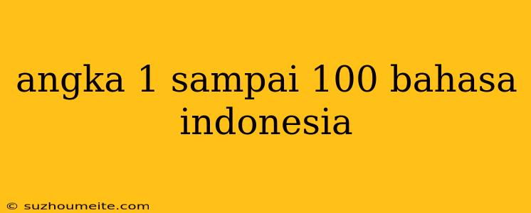 Angka 1 Sampai 100 Bahasa Indonesia