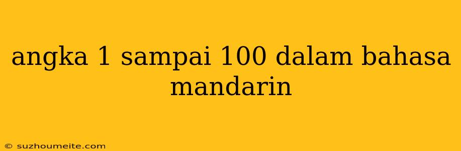 Angka 1 Sampai 100 Dalam Bahasa Mandarin