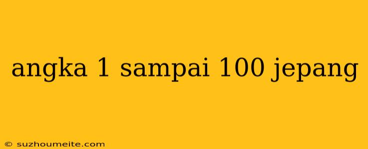 Angka 1 Sampai 100 Jepang