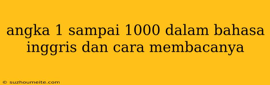 Angka 1 Sampai 1000 Dalam Bahasa Inggris Dan Cara Membacanya