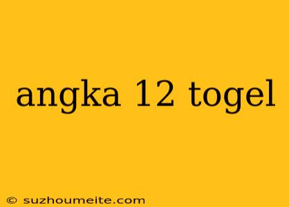 Angka 12 Togel