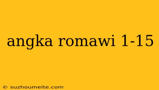 Angka Romawi 1-15