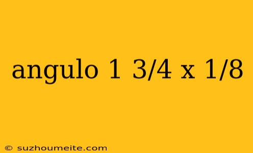 Angulo 1 3/4 X 1/8