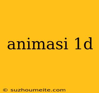 Animasi 1d