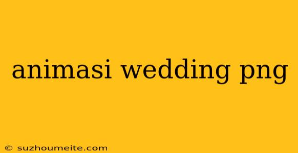 Animasi Wedding Png