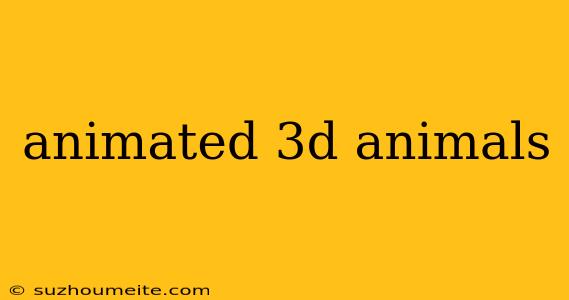 Animated 3d Animals