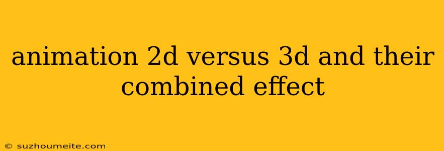 Animation 2d Versus 3d And Their Combined Effect