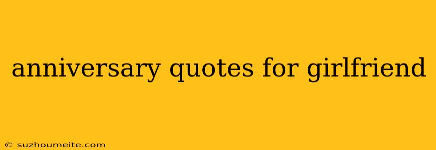 Anniversary Quotes For Girlfriend