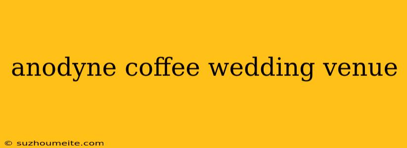 Anodyne Coffee Wedding Venue