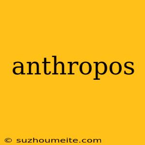 Anthropos