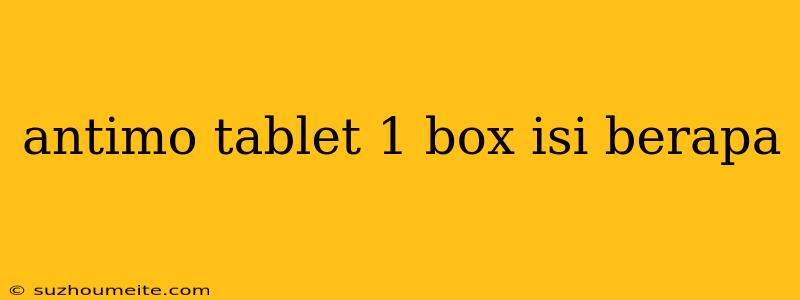 Antimo Tablet 1 Box Isi Berapa