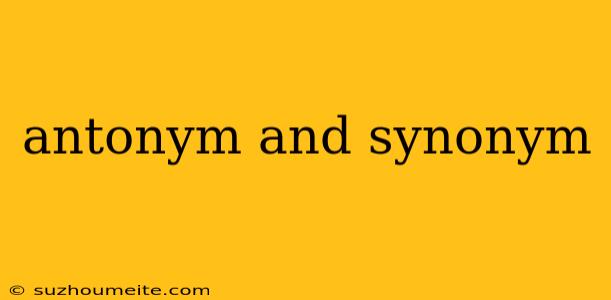 Antonym And Synonym