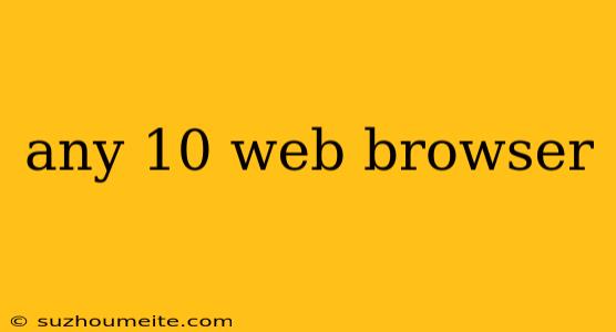 Any 10 Web Browser