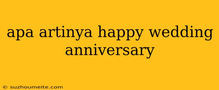 Apa Artinya Happy Wedding Anniversary