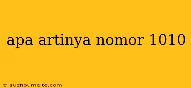 Apa Artinya Nomor 1010