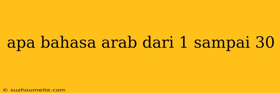 Apa Bahasa Arab Dari 1 Sampai 30