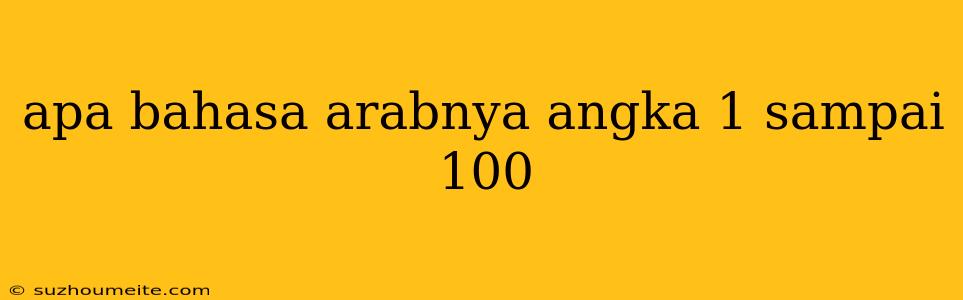 Apa Bahasa Arabnya Angka 1 Sampai 100