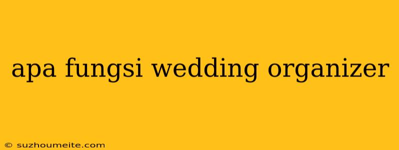 Apa Fungsi Wedding Organizer